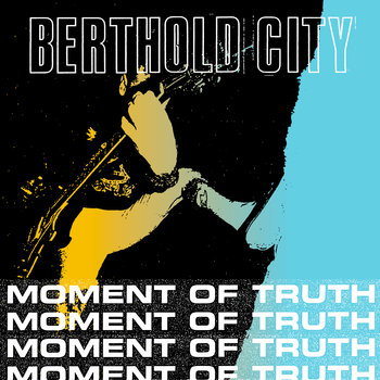 BERTHOLD CITY / MOMENT OF TRUTH (7")