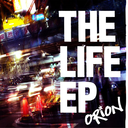 ORION / オリオン / The Life ep.