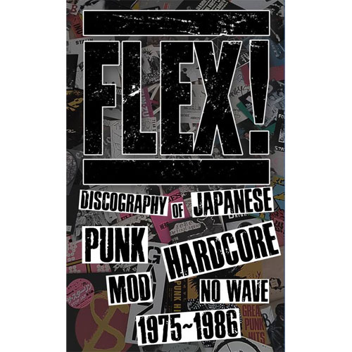 FLEX! / フレックス / PAPERBACK EDITION / DISCOGRAPHY OF JAPANESE PUNK HARDCORE MOD NOWAVE 1975-1986