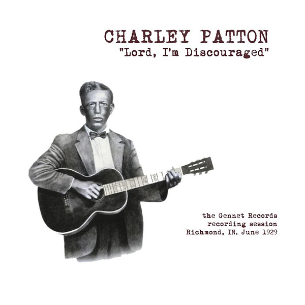 CHARLEY PATTON / チャーリー・パットン / LORD I'M DISCOURAGED : GENNETT RECORDS RECORDING SESSION RICHMOND, IN JUNE, 1929 (LP)