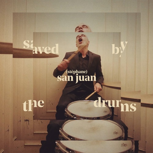 STEPHANE SAN JUAN / ステファン・サンフアン / SAVED BY THE DRUMS