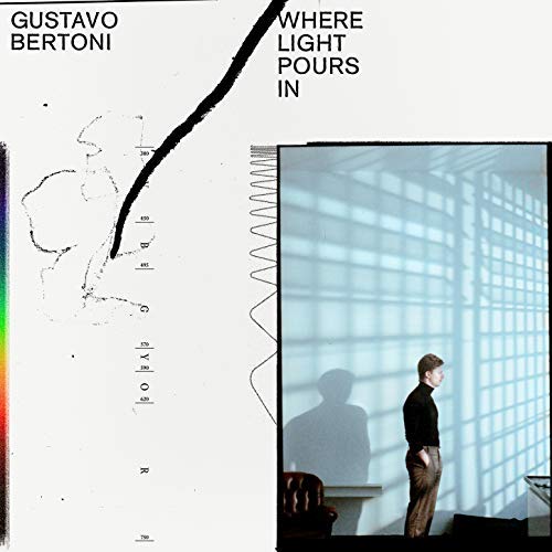 GUSTAVO BERTONI / グスターヴォ・ベルトーニ / WHERE LIGHT POURS IN