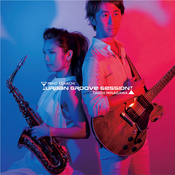 MIHO TERACHI&TAICHI MINAGAWA / 寺地美穂&皆川太一 / Urban Groove Session