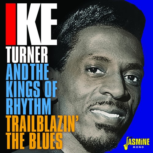 IKE TURNER & THE KINGS OF RHYTHM / アイク・ターナー& ザ・キングス・オブ・リズム / TRAILBLAZIN' THE BLUES 1951-1957 (2CD)