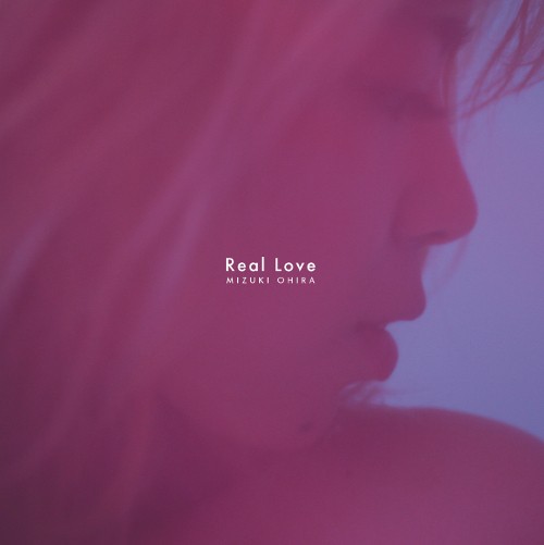 MIZUKI OHIRA / 大比良瑞希 / Real Love / Real Love  (Kai Takahashi Remix)