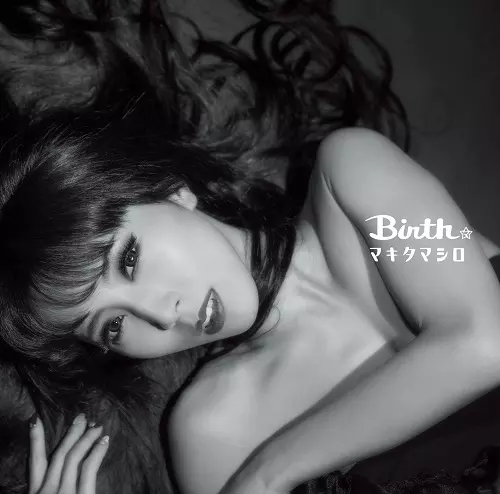 MAKITA MASHIRO / マキタマシロ / BIRTH