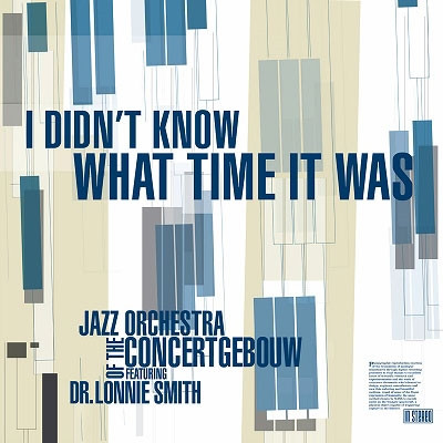 JAZZ ORCHESTRA OF THE CONCERTGEBOUW / ジャズ・オーケストラ・オブ・ザ・コンセルトヘボウ / I Didn't Know What Time it Was