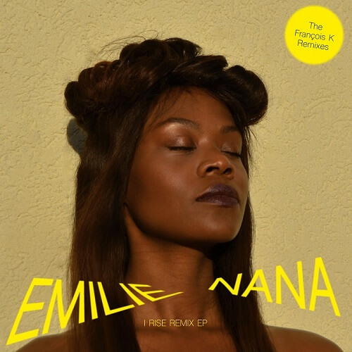 EMILIE NANA / I RISE REMIX EP (FRANCOIS K. RMX)