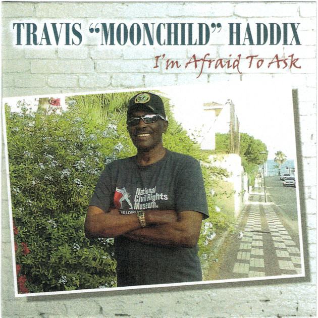TRAVIS "MOONCHILD" HADDIX / トラヴィス・ハディックス / I'M AFRAID TO ASK