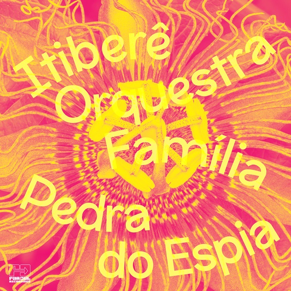 ITIBERE ORQUESTRA FAMILIA / イチベレ・オルケストラ・ファミリア / PEDRA DO ESPIA