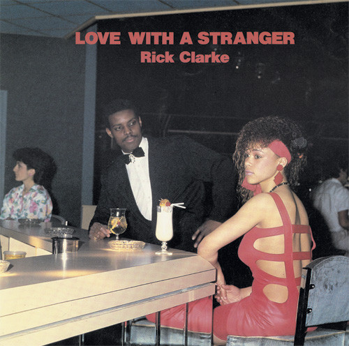 RICK CLARKE / LOVE WITH A STRANGER (12")