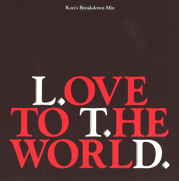 L.T.D. / エル・ティー・ディー / LOVE TO THE WORLD (KON'S BREAKDOWN MIX)  (7")