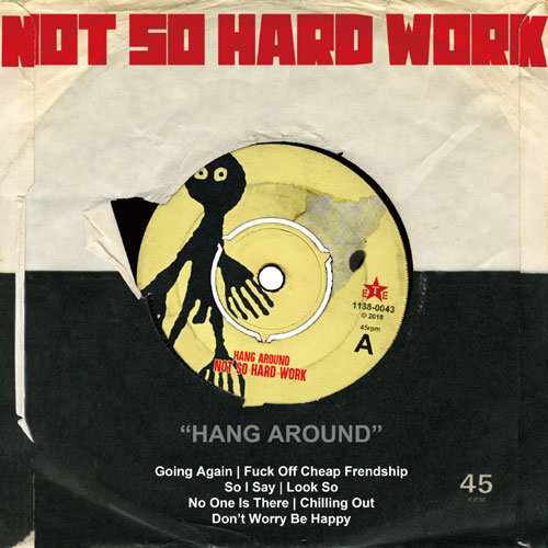 NOT SO HARD WORK / Hang Around