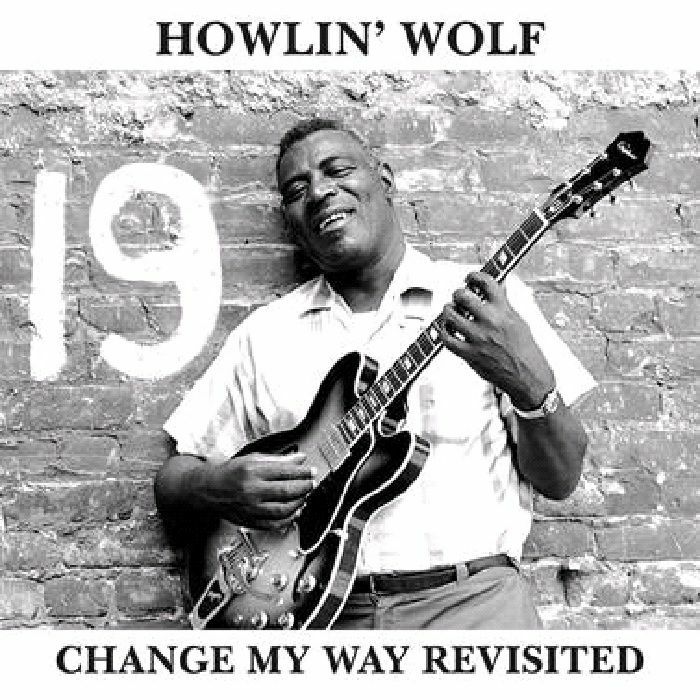 Change My Way Revisited Lp Howlin Wolf ハウリン ウルフ Soul Blues Gospel ディスクユニオン オンラインショップ Diskunion Net