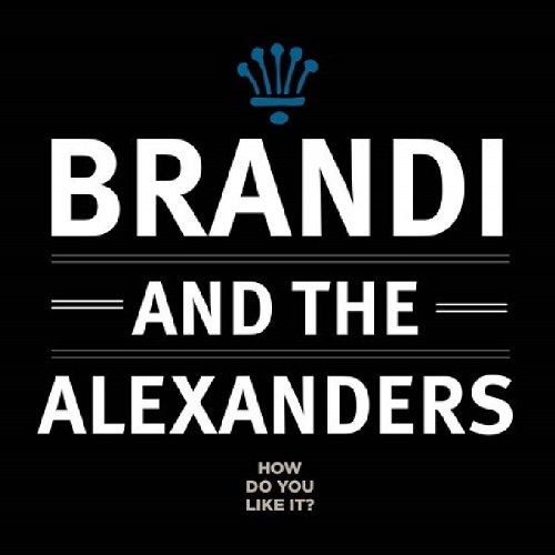 BRANDI & THE ALEXANDERS / ブランディ・アンド・ジ・アレクサンダーズ / HOW DO YOU LIKE IT