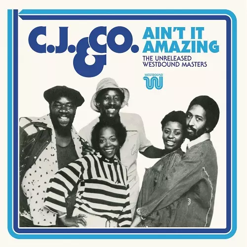 C.J. & CO. / C.J.&カンパニー / AIN'T IT AMAZING - THE UNRELEASED WESTBOUND MASTERS