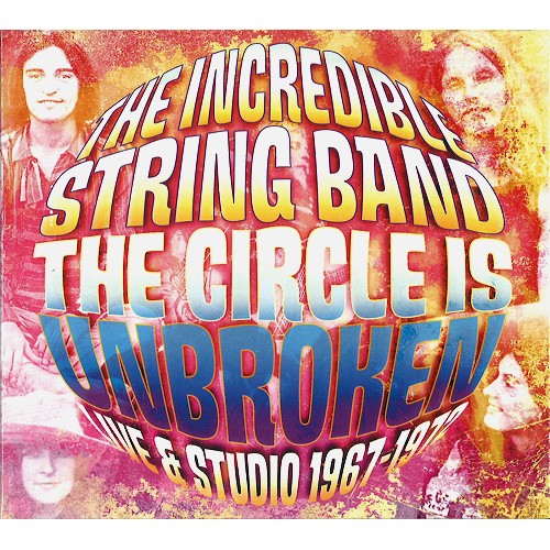 INCREDIBLE STRING BAND / インクレディブル・ストリング・バンド / THE CIRCLE IS UNBROKEN: LIVE & STUDIO 1967-1972