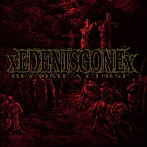 xEDENISGONEx / BECOME A CURSE