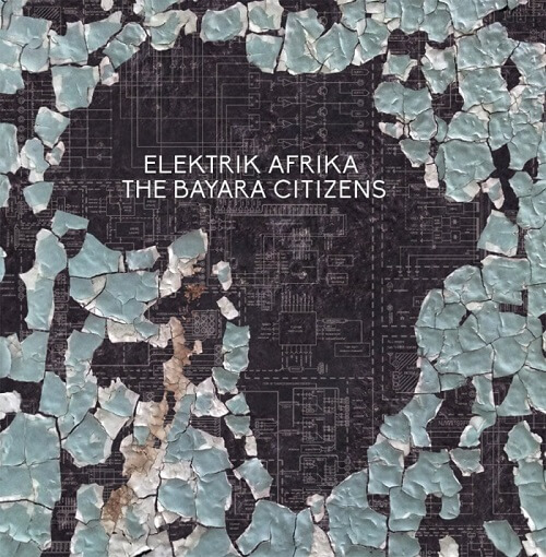 BAYARA CITIZENS / バヤラ・シチズンズ / ELEKTRIK AFRIKA (2LP)