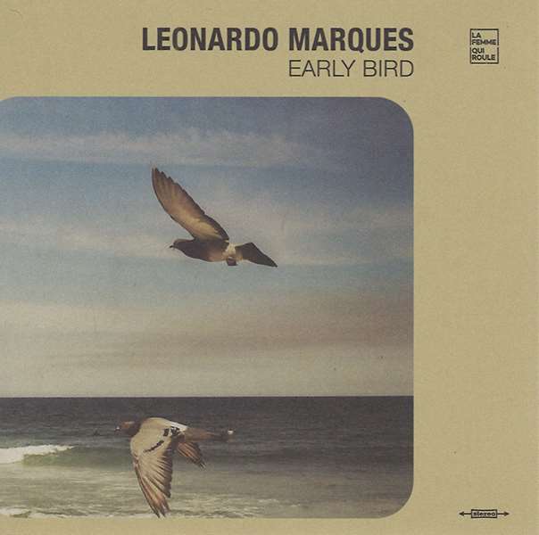LEONARDO MARQUES / レオナルド・マルケス / EARLY BIRD / アーリーバード