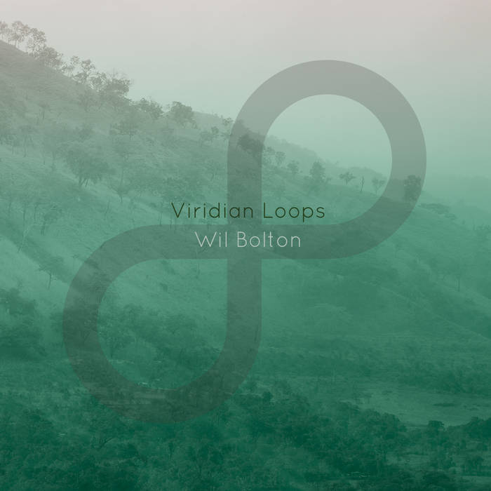WIL BOLTON / VIRIDIAN LOOPS