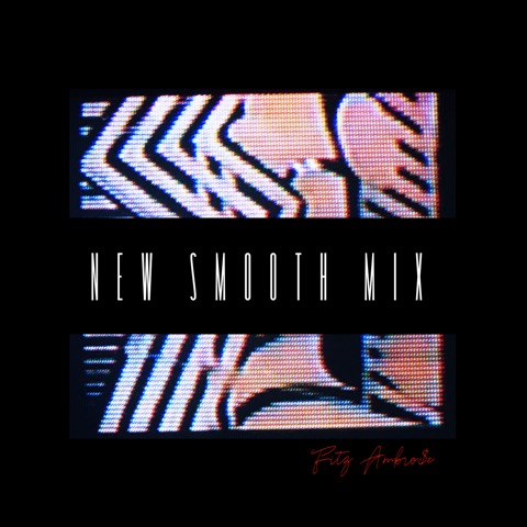 Fitz Ambro$e / New Smooth Mix