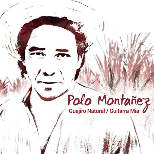 POLO MONTANEZ / ポロ・モンタニェス / GUAJIRO NATURAL / GUITARRA MIA