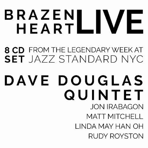 DAVE DOUGLAS / デイヴ・ダグラス / Brazen Heart Live At Jazz Standard (8CD)