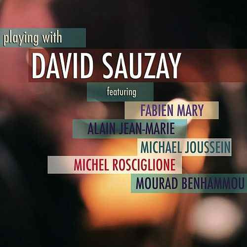 DAVID SAUZAY / Playing With David Sauzay