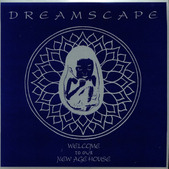 DREAMSCAPE (HOUSE) / WELCOME TO OUR NEW AGE HOUSE