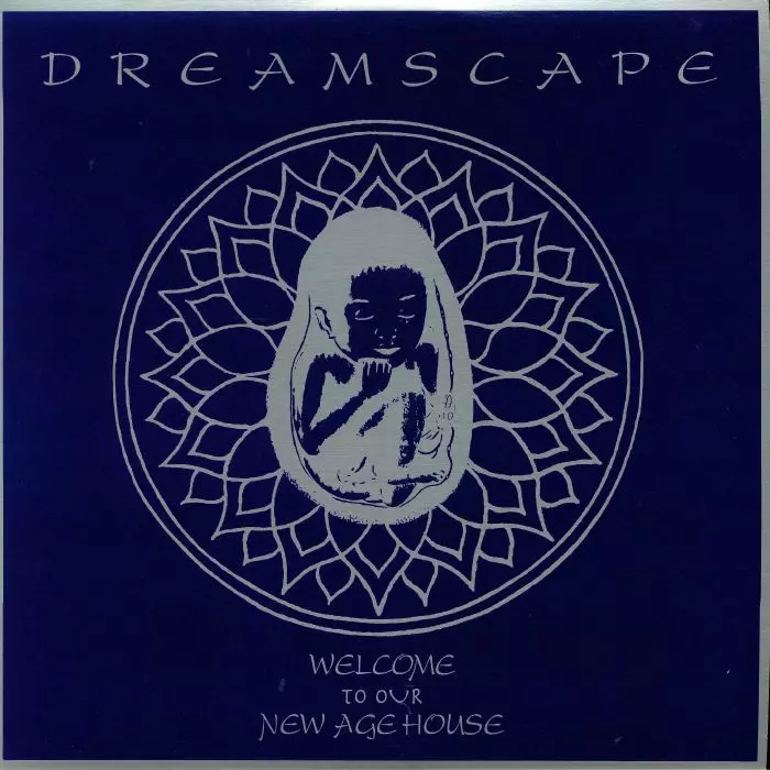 DREAMSCAPE (HOUSE) / WELCOME TO OUR NEW AGE HOUSE
