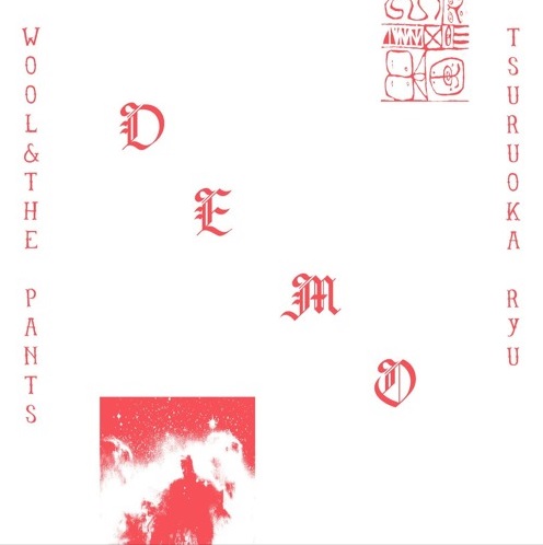 TSURUOKA RYU / WOOL & THE PANTS / 鶴岡龍 / ウール・アンド・ザ・パンツ / デモ (CD-R)