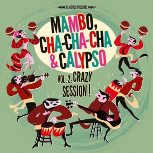 V.A. (MAMBO, CHA-CHA-CHA & CALYPSO) / オムニバス / MAMBO, CHA-CHA-CHA & CALYPSO VOL2 : CRAZY SESSION!