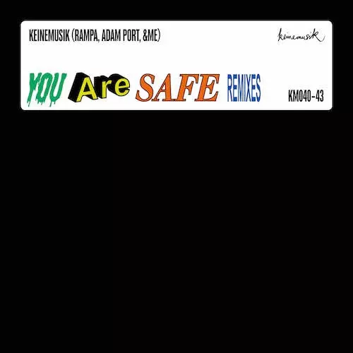 KEINEMUSIK (RAMPA, ADAM PORT, &ME) / YOU ARE SAFE REMIXES
