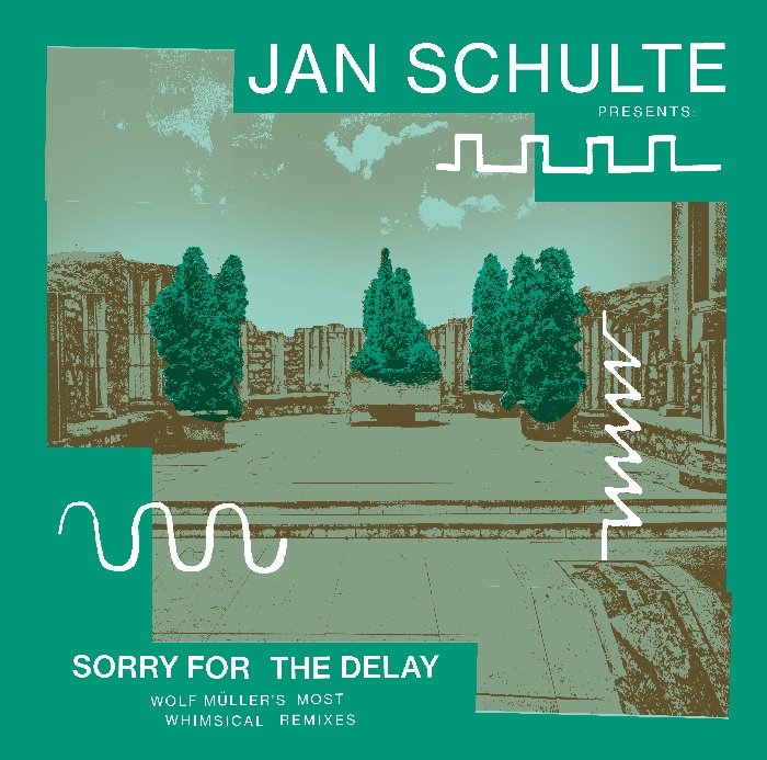 JAN SCHULTE / ヤン・シュルテ / SORRY FOR THE DELAY - WOLF MULLER'S MOST WHIMSCICAL REMIXES