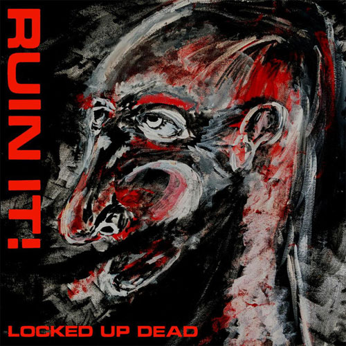 RUIN IT! / LOCKED UP DEAD! (LP)