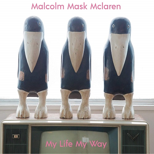 Malcolm Mask McLaren / マルコム・マスク・マクラーレン / My Life My Way