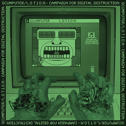 L.O.T.I.O.N. / SCUMPUTER / CAMPAIGN FOR DIGITAL DESTRUCTION (LP)