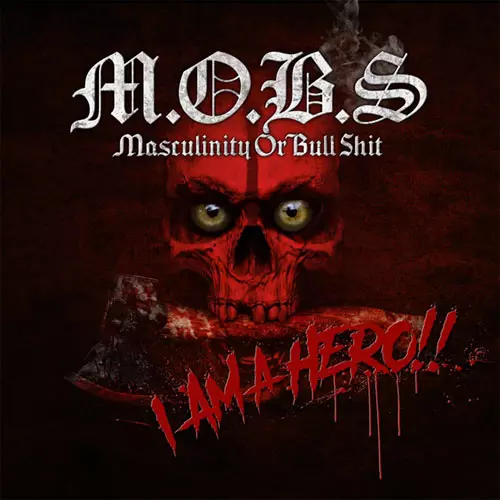 M.O.B.S / I AM A HERO!!