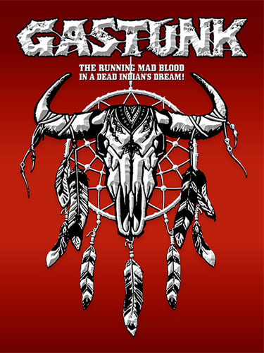 GASTUNK / THE RUNNING MAD BLOOD IN A DEAD INDIAN'S DREAM ! 