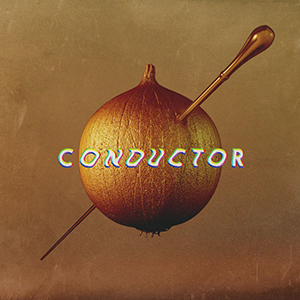 CHOP THE ONION / CONDUCTOR