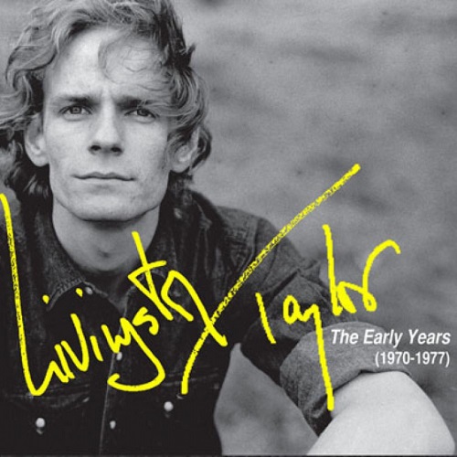 LIVINGSTON TAYLOR / リヴィングストン・テイラー / THE EARLY YEARS(1970-1977)