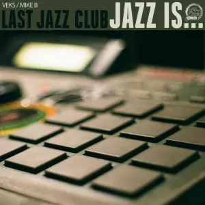 LAST JAZZ CLUB / LAST JAZZ CLUB (VEKS & MIKE B) / JAZZ IS... "CD"