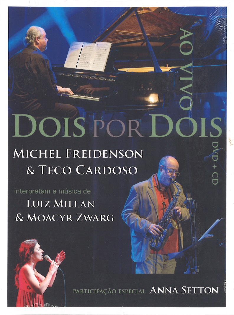 MICHEL FREIDENSON & TECO CARDOSO / ミシェル・フレイデンソン & テコ・カルドーゾ / DOIS POR DOIS AO VIVO - LUIZ MILLAN E MOACYR ZWARG (CD+DVD)