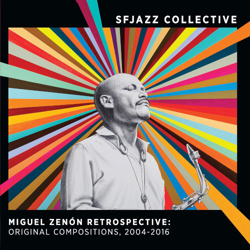 SFJAZZ COLLECTIVE / SFジャズ・コレクティヴ / Miguel Zenon Retrospective: Original Compositions, 2004-2016(2CD)