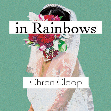 ChroniCloop / in Rainbows