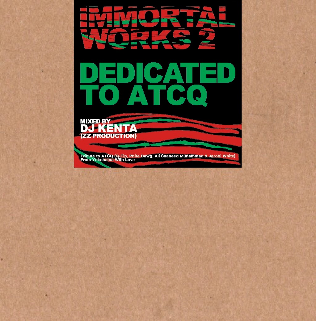 DJ KENTA (ZZ PRO) / DJケンタ / IMMORTAL WORKS -DEDICATED TO ATCQ-