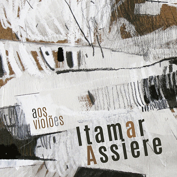 ITAMAR ASSIERE / イタマール・アシエリ / AOS VIOLOES