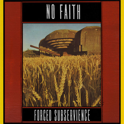 NO FAITH / FORCE SUBSERVIENCE (LP)