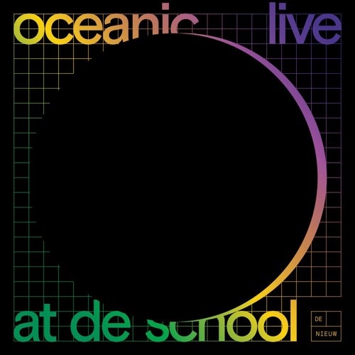OCEANIC (CLUB) / LIVE AT DE SCHOOL
